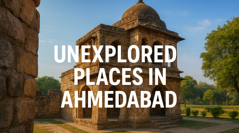 unexplored places in ahmedabad