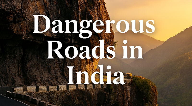 Dangerous Roads in India