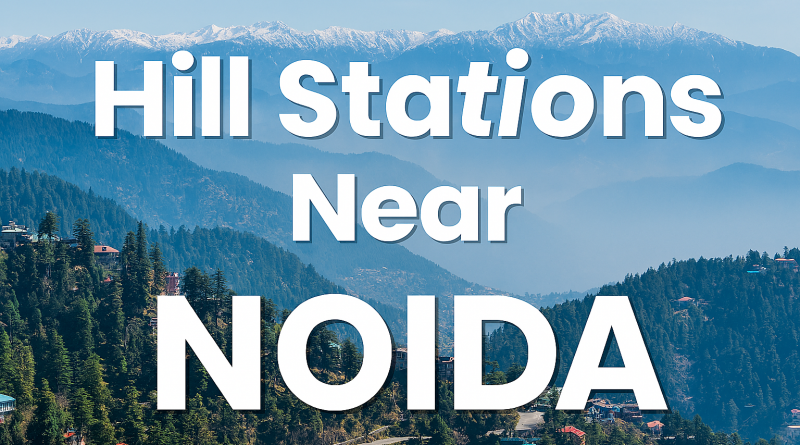 hill stations near noida