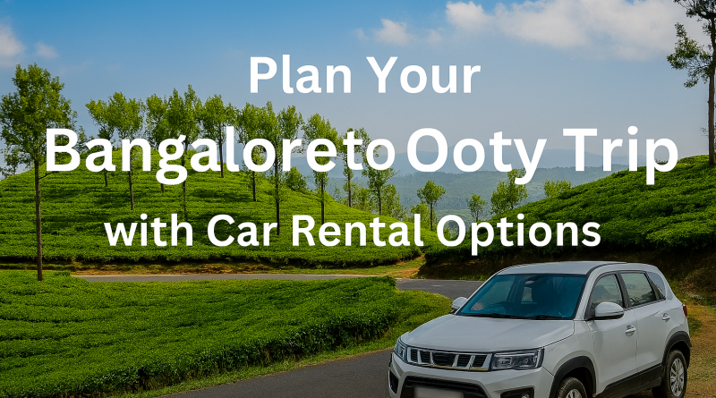 car rental to ooty from bangalore